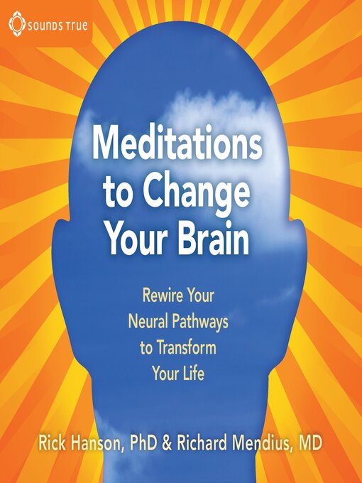 Title details for Meditations to Change Your Brain by Richard Mendius, MD - Available